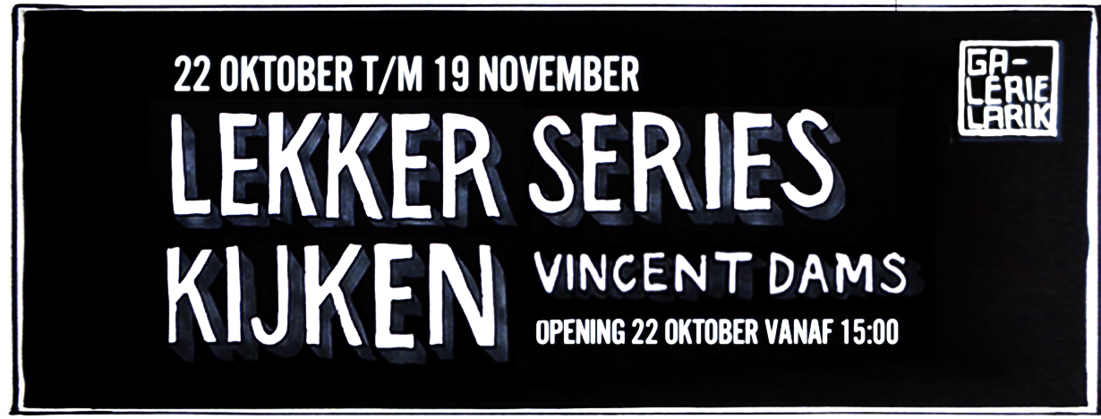Galerie Larik / Lekker Series Kijken – solo Vincent Dams